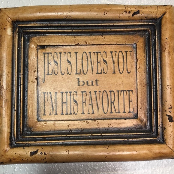 Kurt Designs Other - JESUS LOVES YOU but I’M HIS FAVORITE PLAQUE 11.5” in. X 10” in. 1” in. THICK